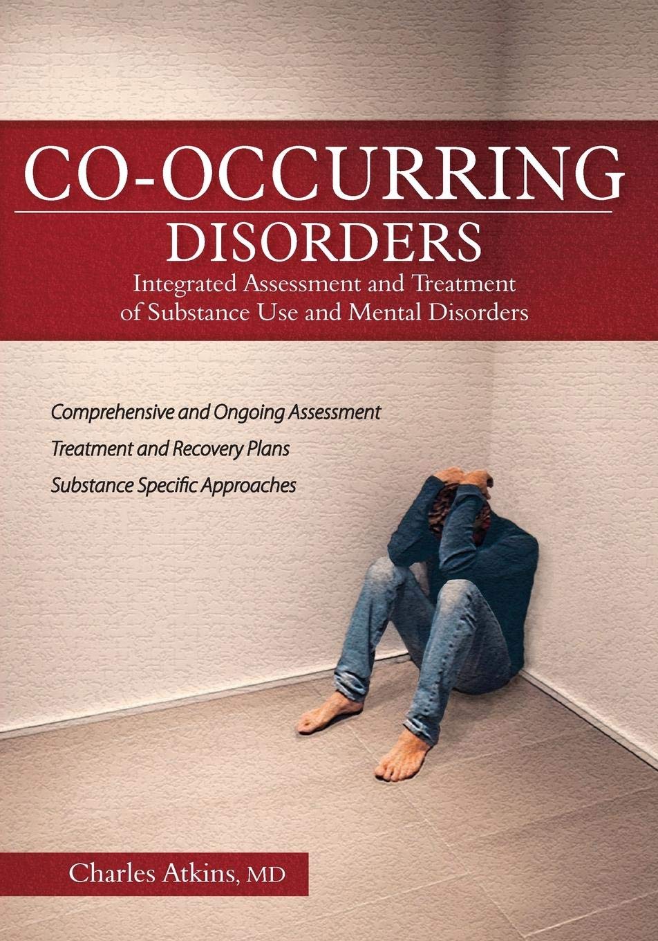 Co-Occurring Disorders: Integrated Assessment and Treatment of Substance Use and Mental Disorders