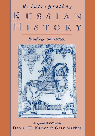 Reinterpreting Russian History: Readings 860-1860s by Kaiser