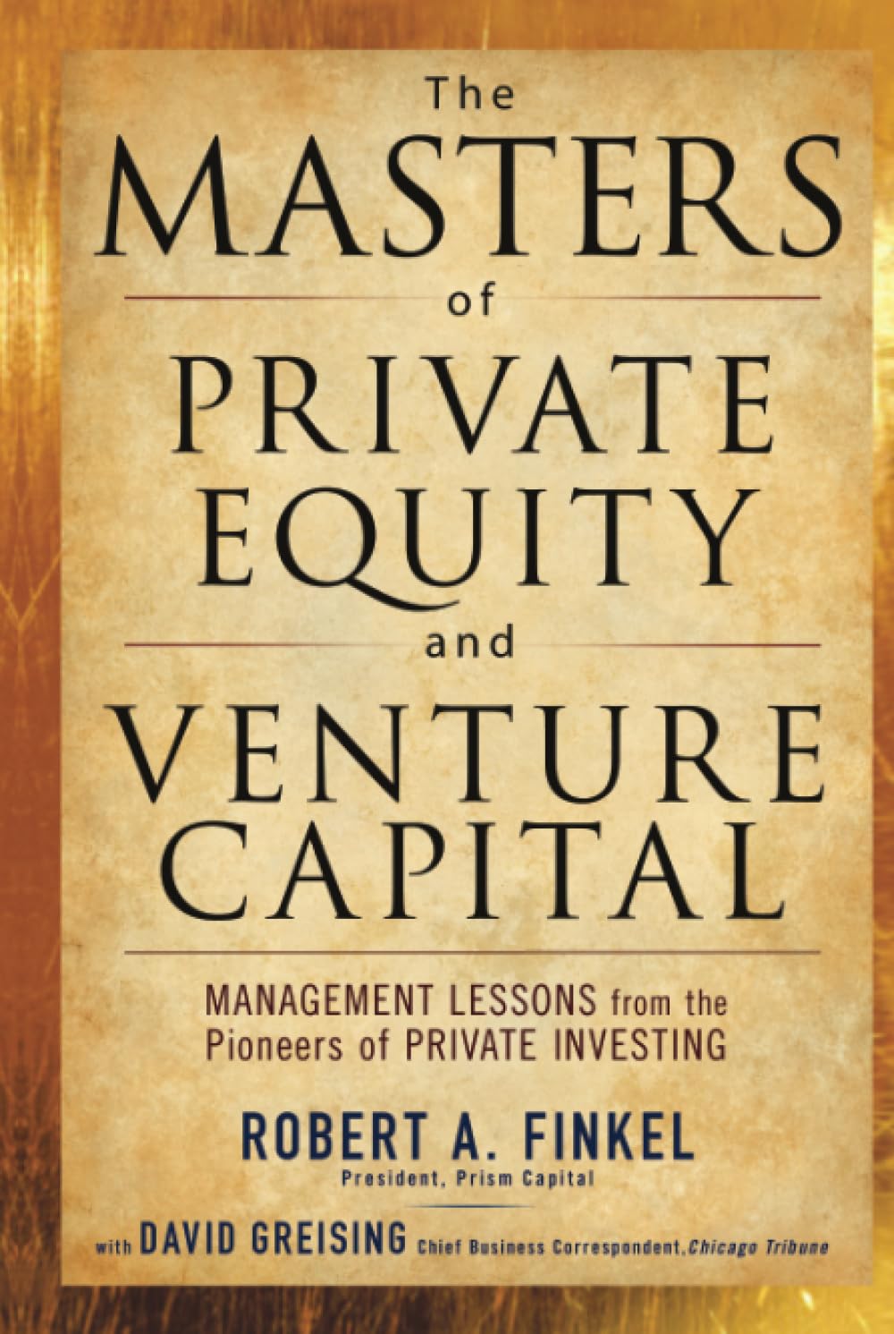 The Masters of Private Equity and Venture Capital: Managemen