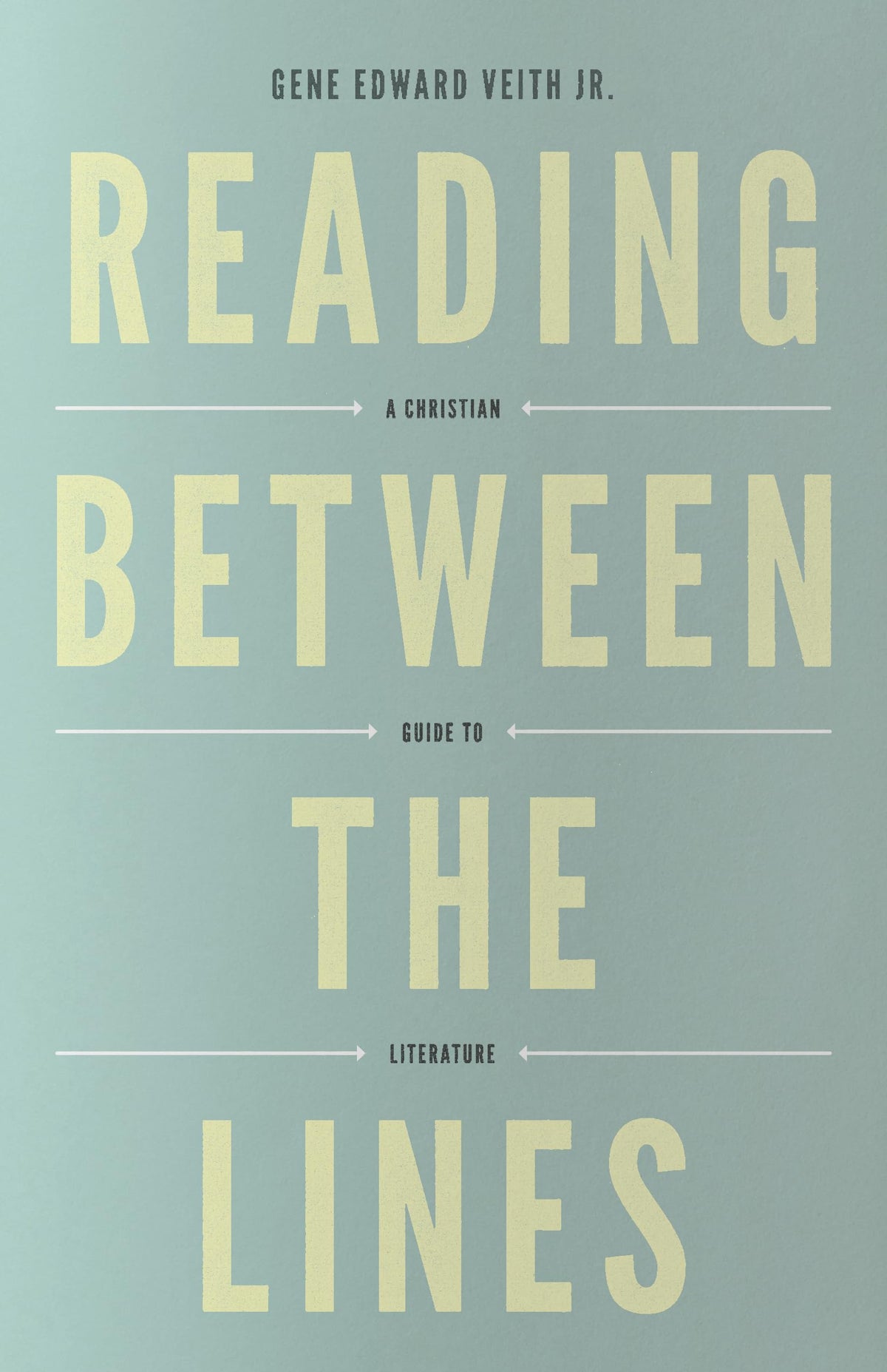 Reading Between the Lines: A Christian Guide to Literature (Redesign) (Turning Point Christian Worldview Series)