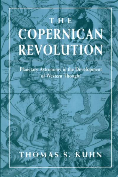 The Copernican Revolution: Planetary Astronomy in the Development of Western Thought