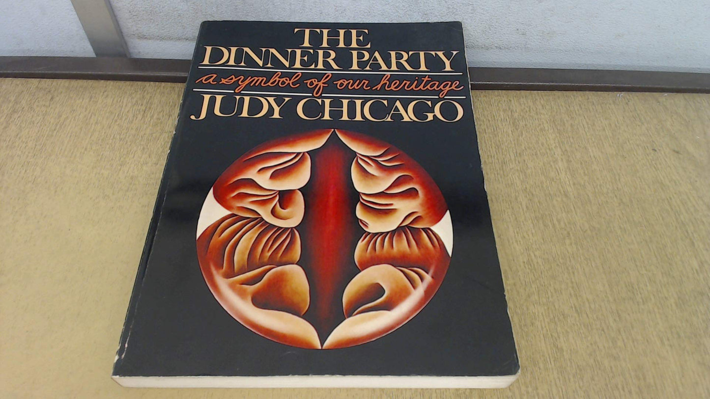 The Dinner Party: A Symbol of our Heritage by Judy Chicago