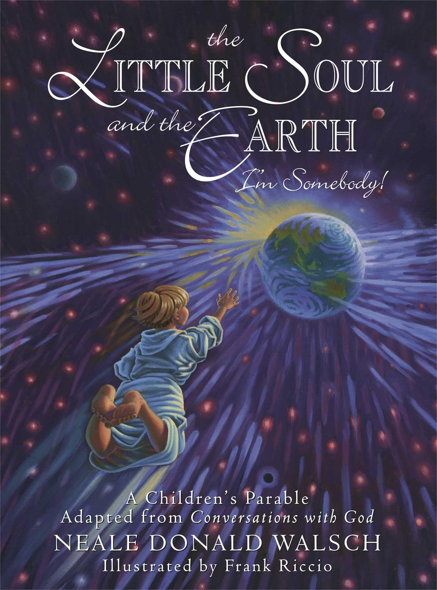 The Little Soul and the Earth: I'm Somebody! A Children's Parable from Conversations with God