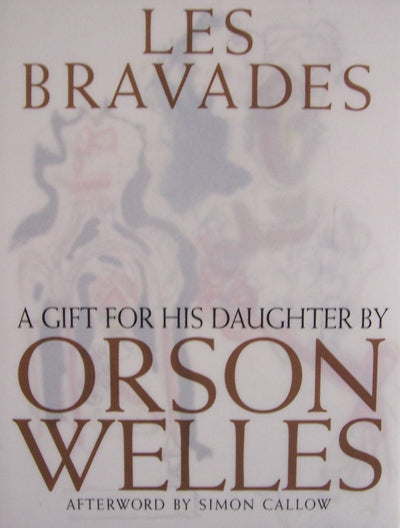 Les Bravades: A Portfolio of Pictures Made for Rebecca Welles by Her Father