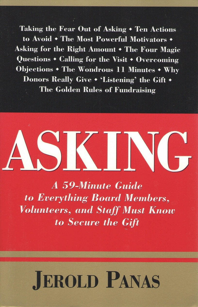 Asking: A 59-Minute Guide to Everything Board Members, Volunteers and Staff Must Know to Secure the Gift