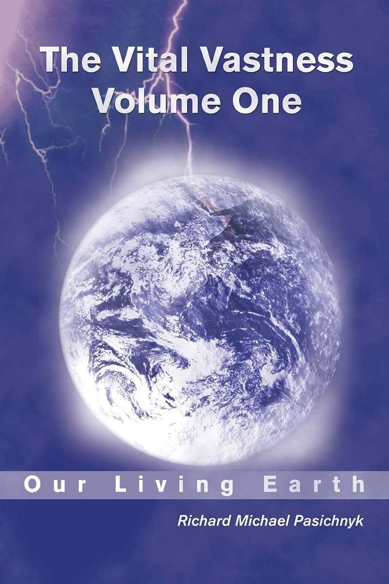The Vital Vastness - Volume One: Our Living Earth