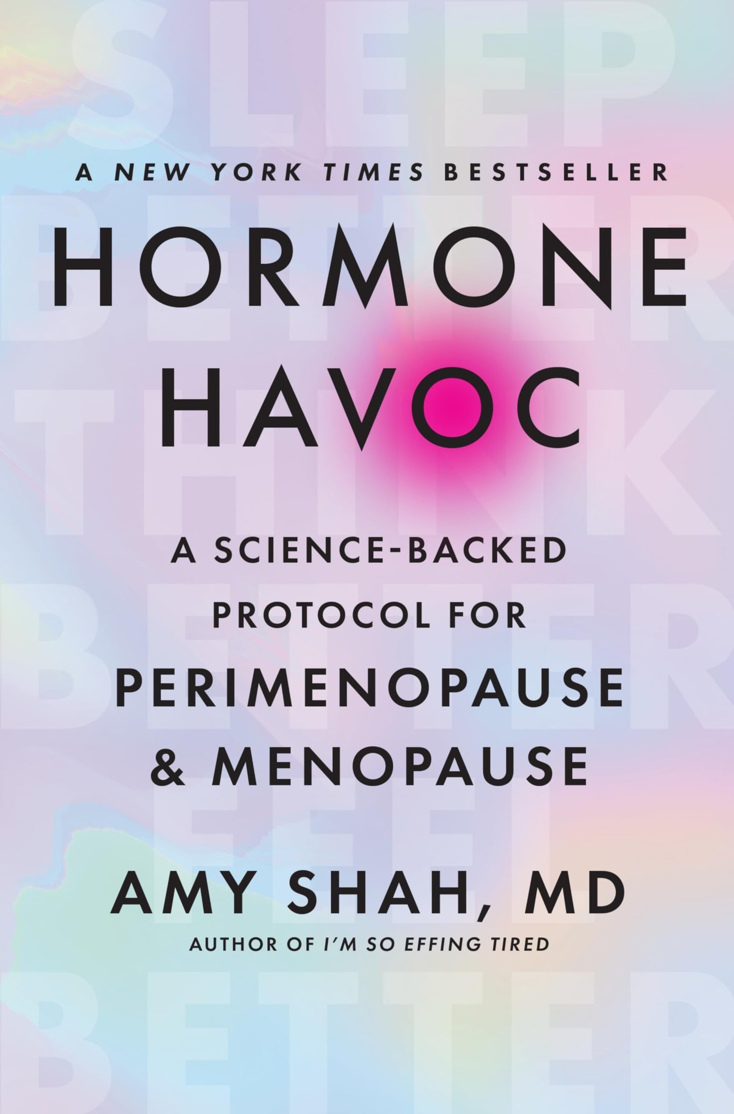 Hormone Havoc: A Science-Backed Protocol for Perimenopause and Menopause: Sleep Better. Think Better. Feel Better. - The Essential Doctor's Guide to Gut Health and Hormone Balance