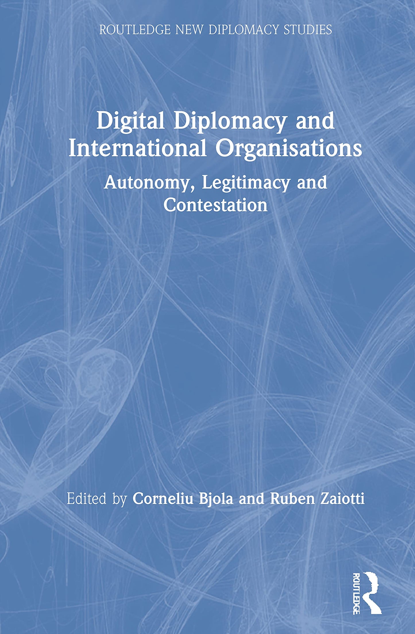 Digital Diplomacy and International Organisations (Routledge New Diplomacy Studies)