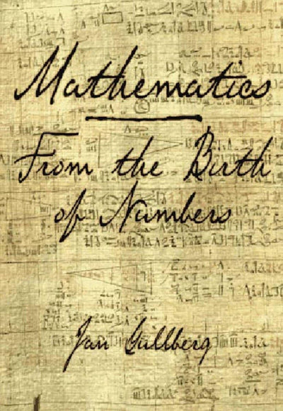 Mathematics: From the Birth of Numbers by Jan Gullberg