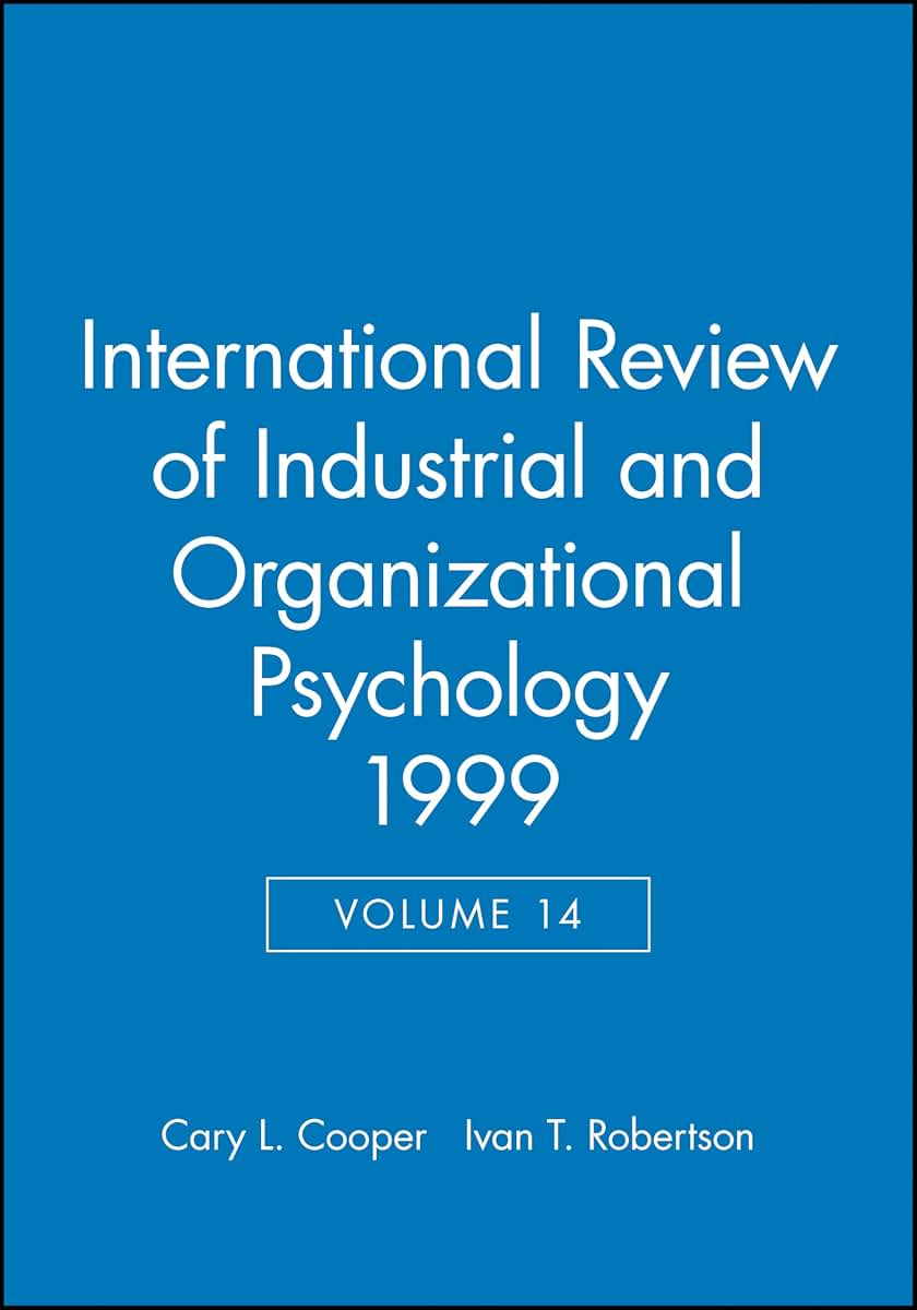 International Review of Industrial and Organizational Psychology, 1999, Volume 14