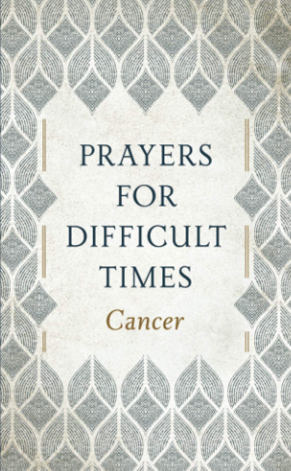 Prayers for Difficult Times: Cancer