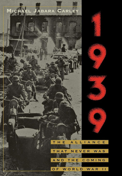 1939: The Alliance That Never Was and the Coming of World War II