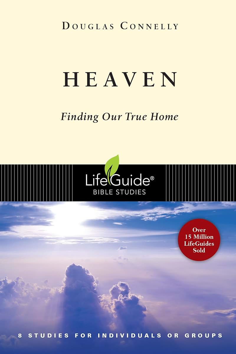 Heaven: Finding Our True Home (LifeGuide Bible Studies)