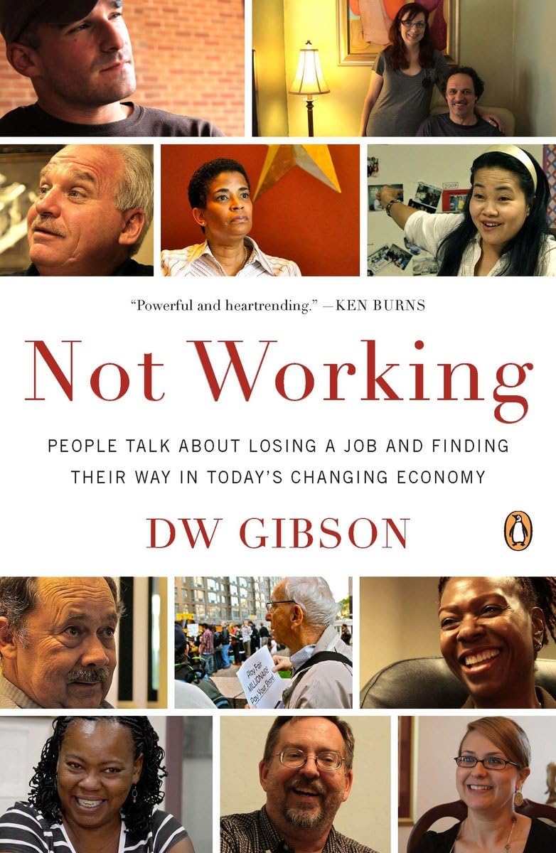 Not Working: People Talk About Losing a Job and Finding Their Way in Today