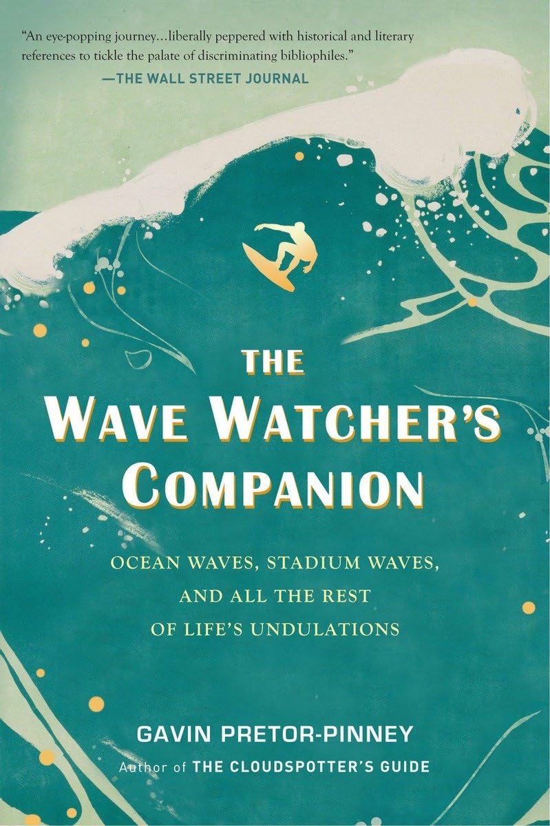 The Wave Watcher's Companion: Ocean Waves, Stadium Waves, an