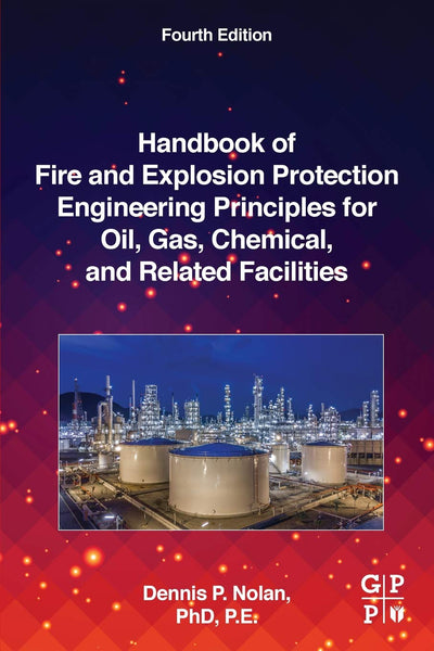 Handbook of Fire and Explosion Protection Engineering Principles for Oil, Gas, Chemical, and Related Facilities: for Oil, Gas, Chemical and Related Facilities