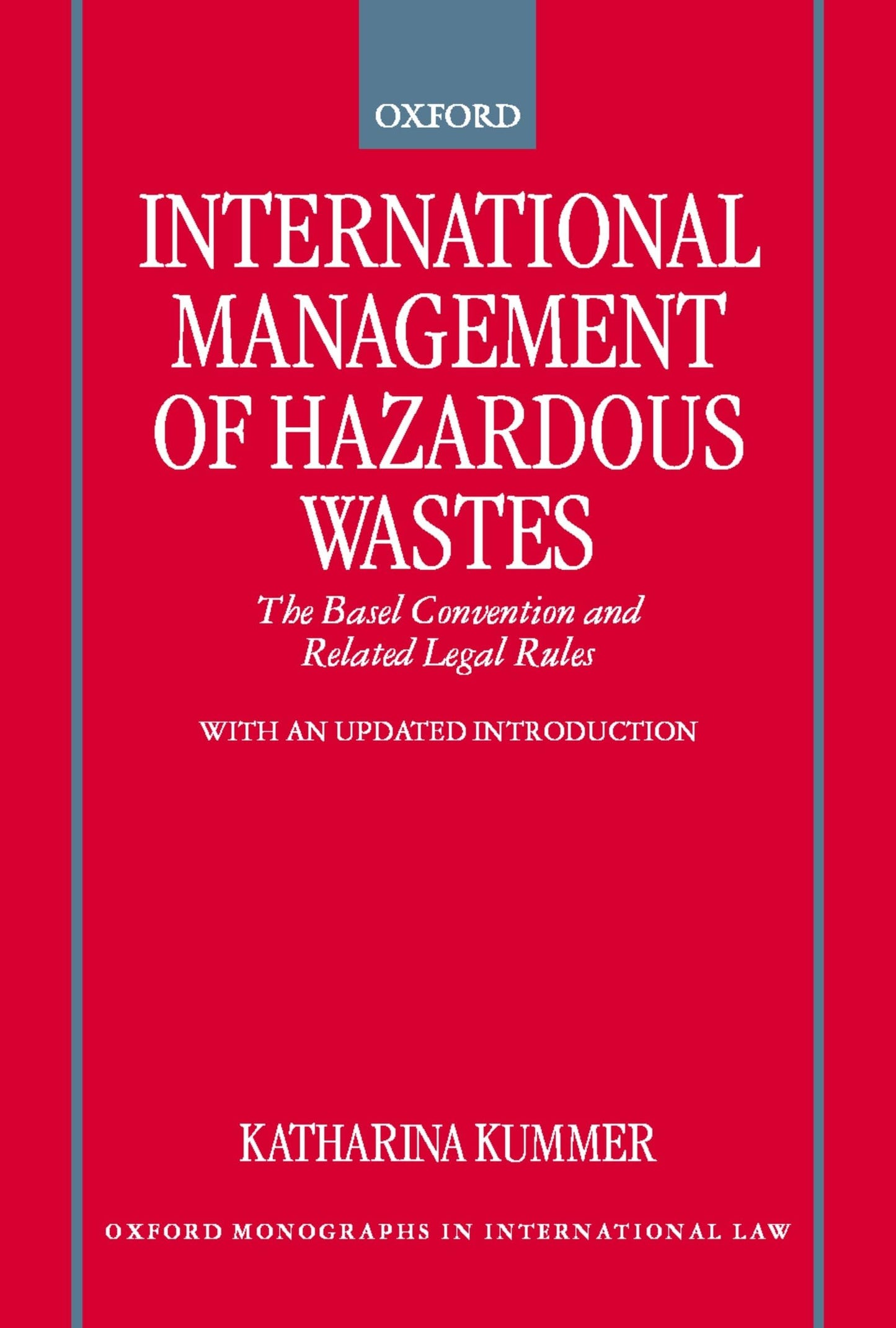 International Management of Hazardous Wastes: The Basel Convention and Related Legal Rules (Oxford Monographs in International Law)