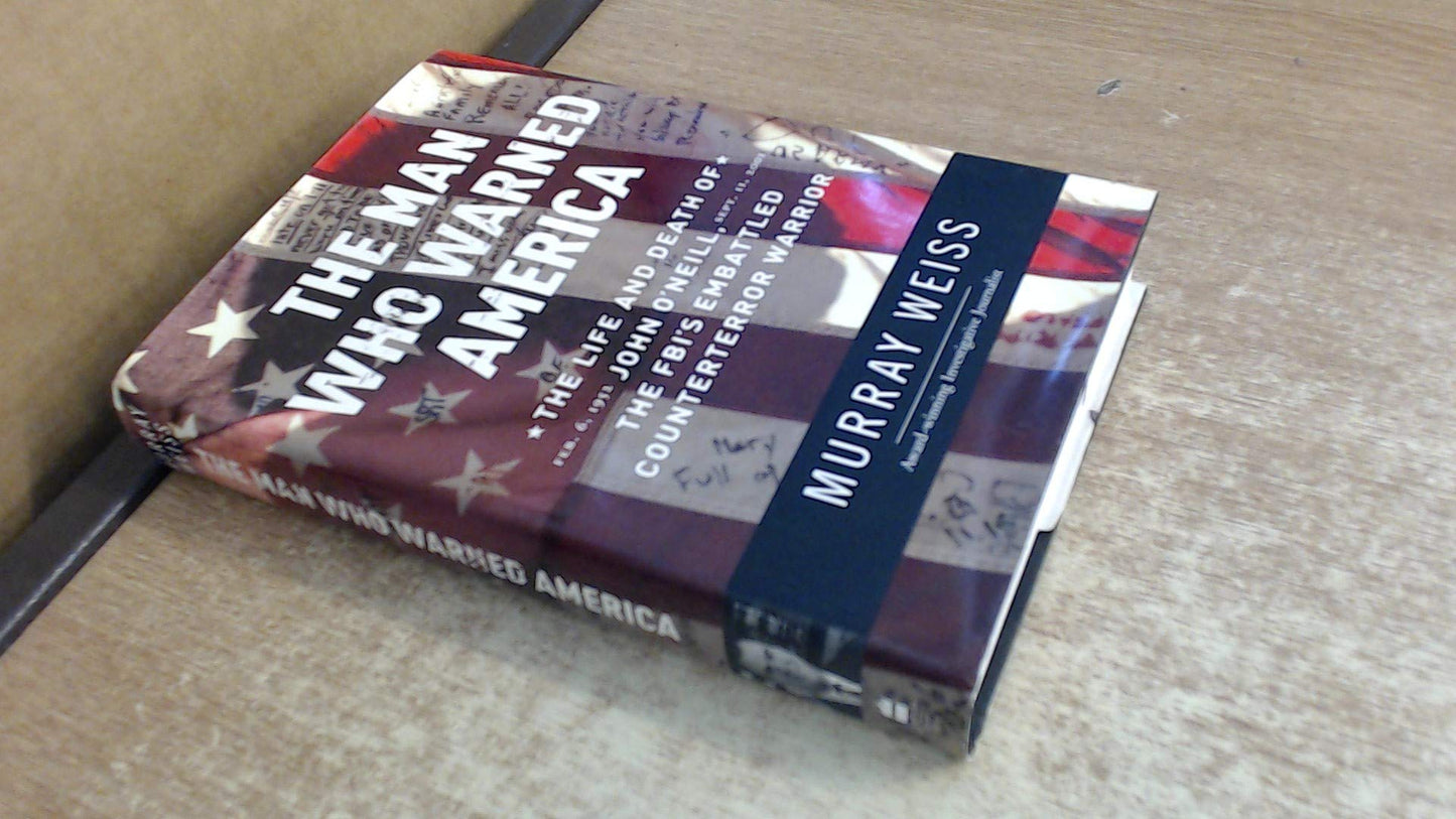 The Man Who Warned America: The Life and Death of John ONeil