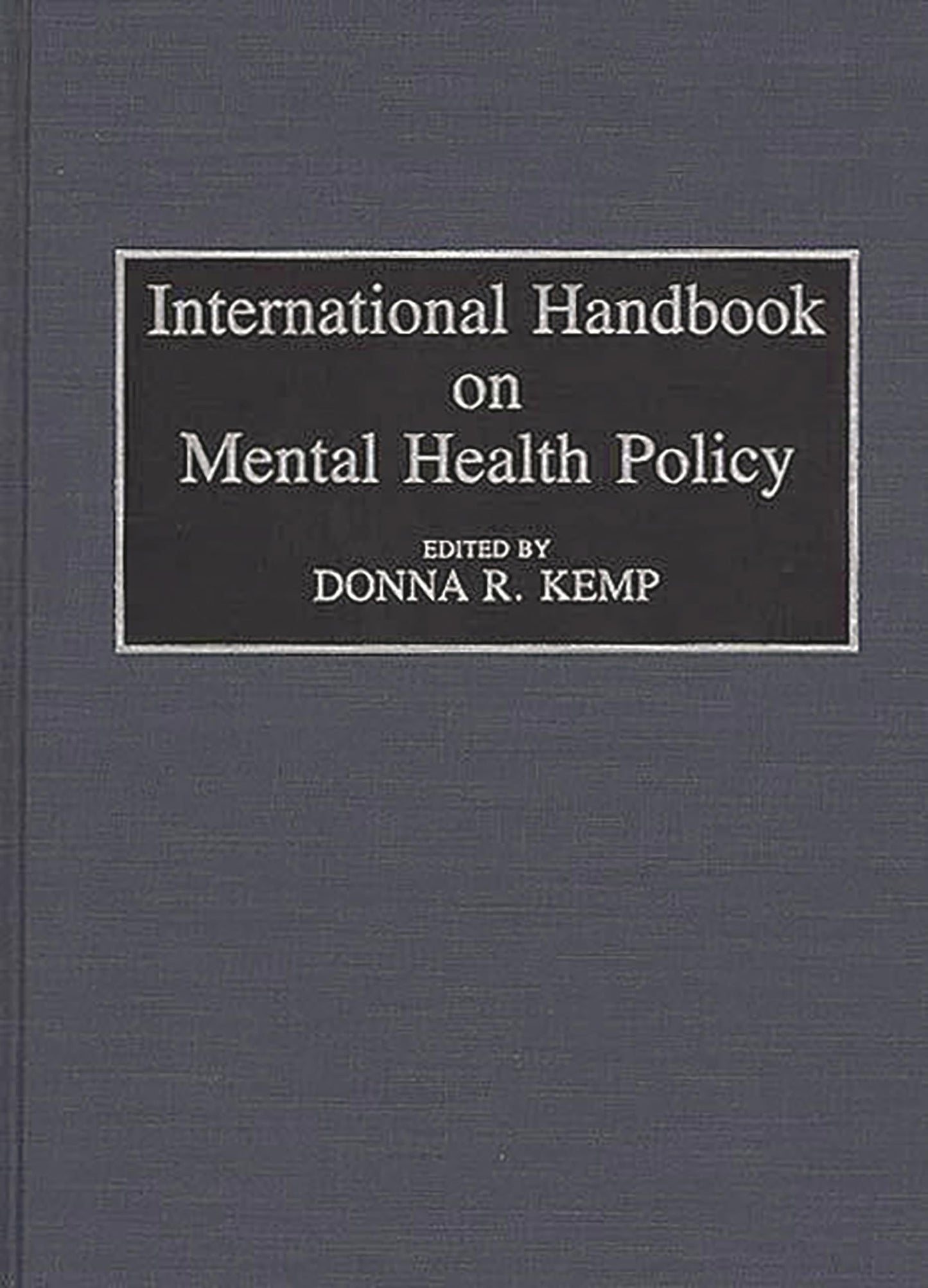 International Handbook on Mental Health Policy (Contributions in Political Science)