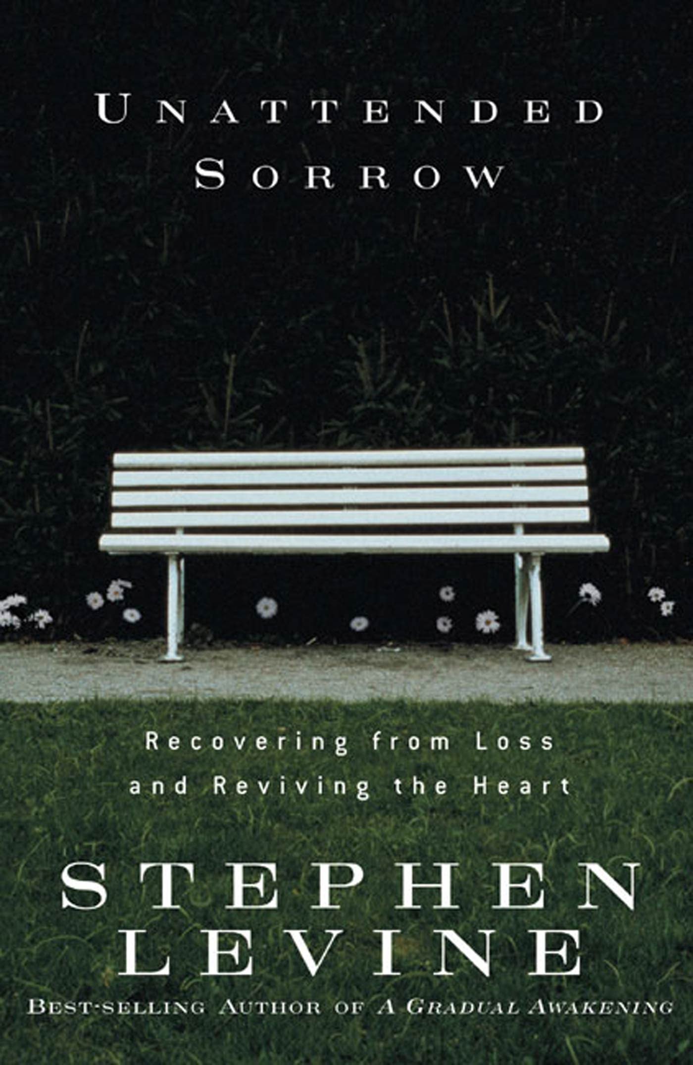 Unattended Sorrow: Recovering from Loss and Reviving the Hea