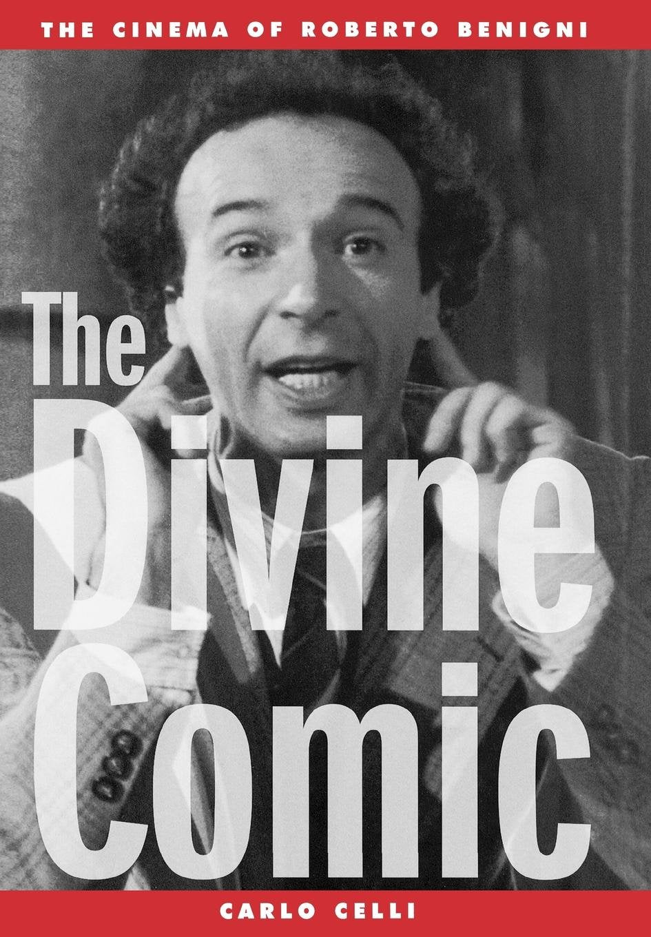 The Divine Comic: The Cinema of Roberto Benigni (Volume 85)