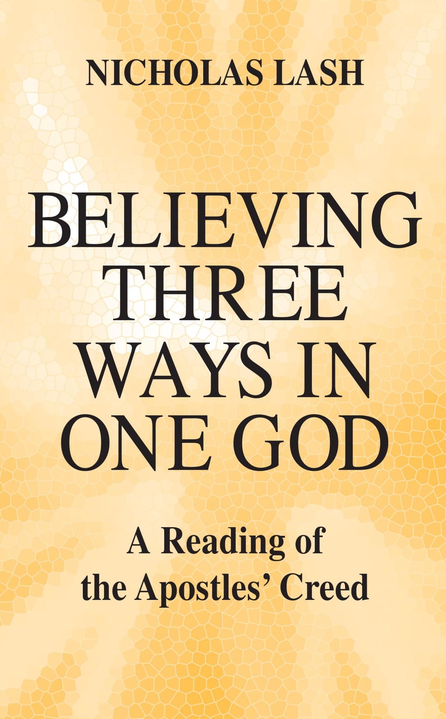 Believing Three Ways in One God: A Reading of the Apostles C