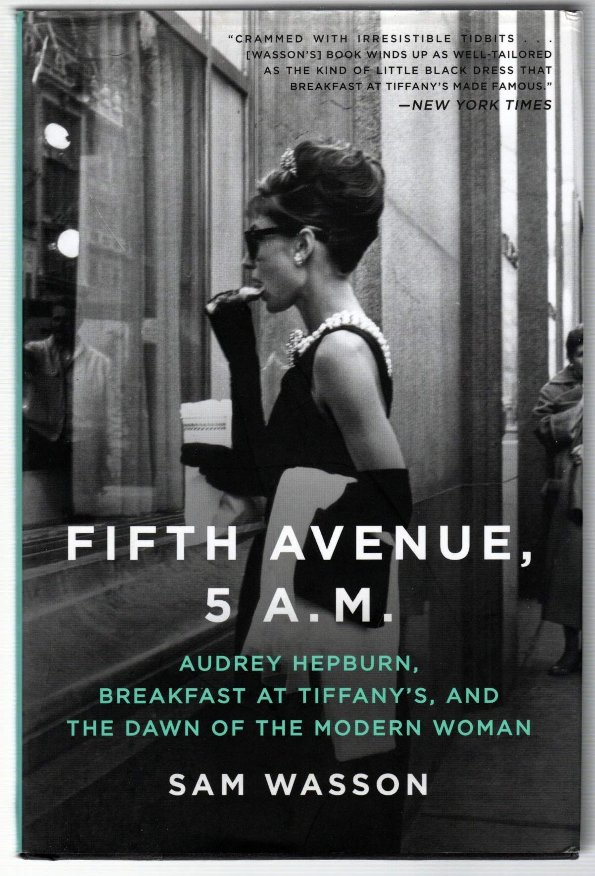 Fifth Avenue, 5 A.M.: Audrey Hepburn, Breakfast at Tiffanys, and the Dawn of the Modern Woman