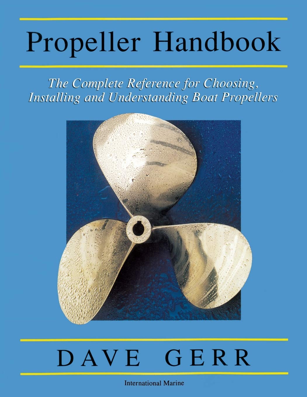 The Propeller Handbook: The Complete Reference for Choosing, Installing, and Understanding Boat Propellers
