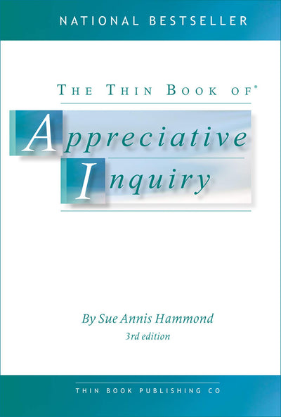 The Thin Book of Appreciative Inquiry
