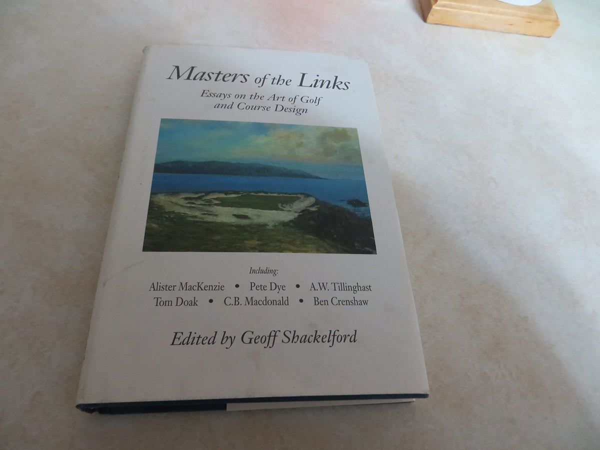 Masters of the Links: Essays on the Art of Golf and Course D