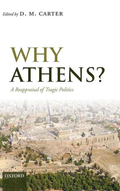 Why Athens?: A Reappraisal of Tragic Politics