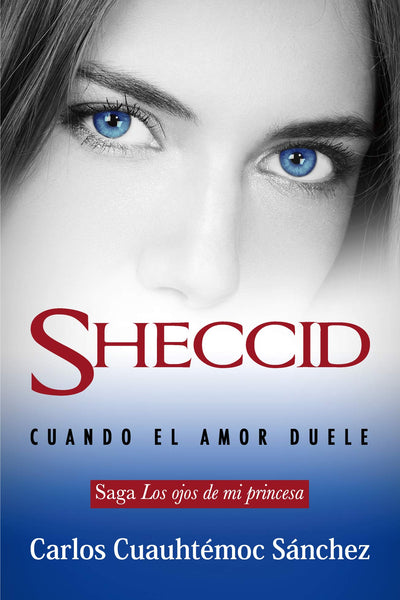 Sheccid. Cuando el amor duele (Los Ojos De Mi Princesa) (Spanish Edition)