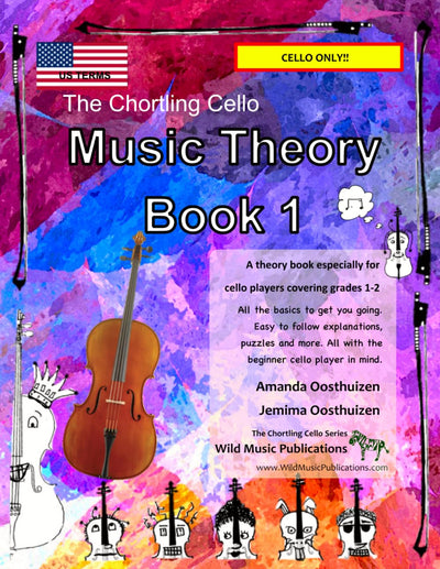 The Chortling Cello Music Theory Book 1 - US Terms: A music theory book especially for cello players with easy to follow explanations, puzzles, and ... (Cello Music for Beginners and Improvers)