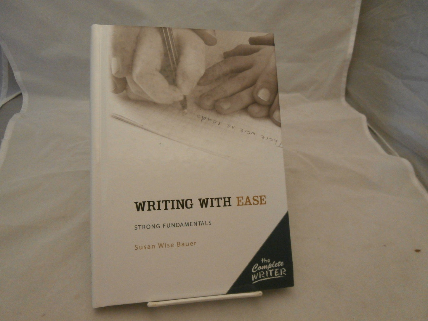 The Complete Writer: Writing with Ease: by Bauer, Susan Wise