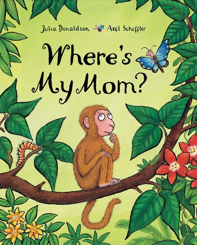Where's My Mom? by Julia Donaldson (Hardcover)