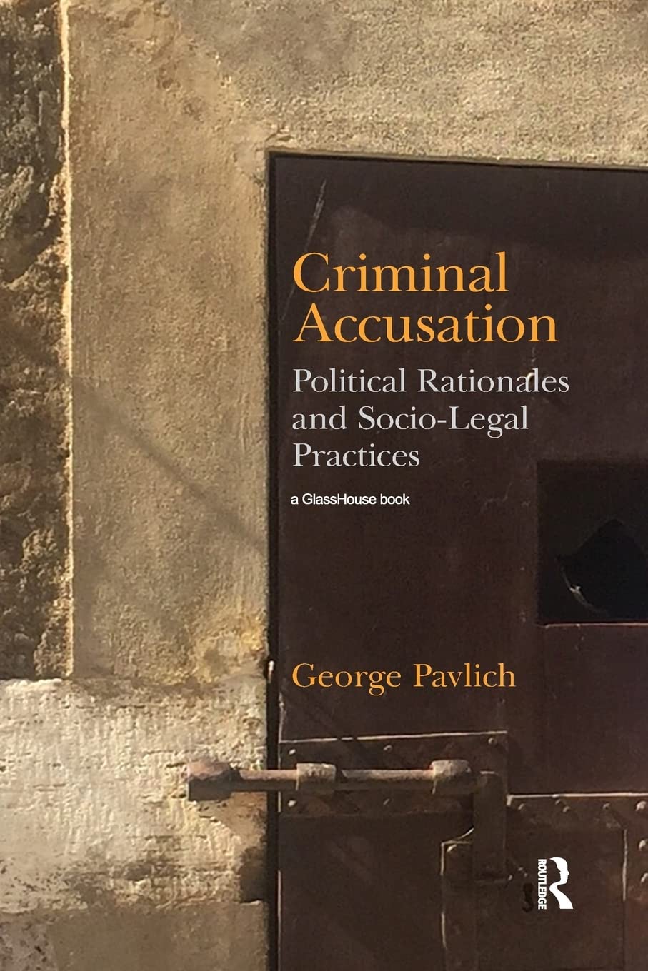Criminal Accusation: Political Rationales and Socio-Legal Practices