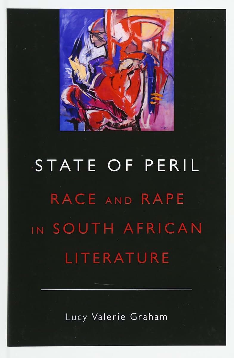 State of Peril: Race and Rape in South African Literature