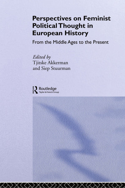 Perspectives on Feminist Political Thought in European History: From the Middle Ages to the Present