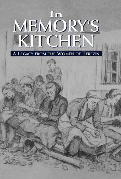 In Memory's Kitchen : A Legacy from the Women of Terezin