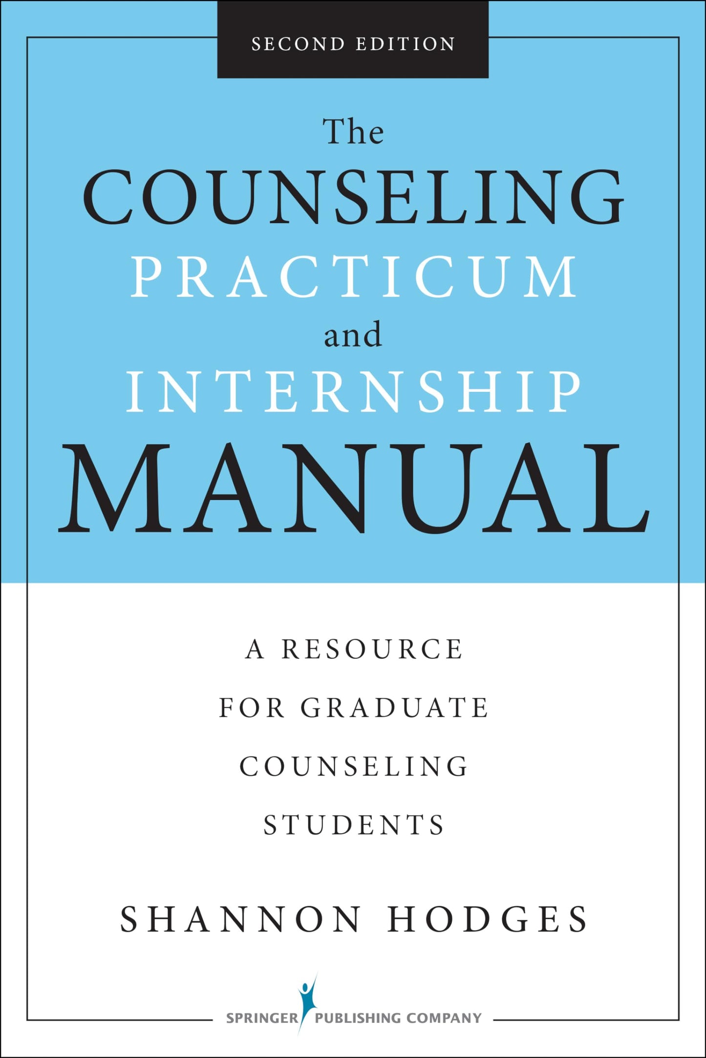 The Counseling Practicum and Internship Manual, Second Edition: A Resource for Graduate Counseling Students