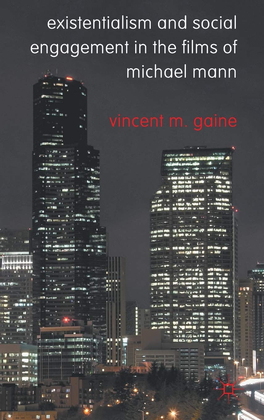 Existentialism and Social Engagement in the Films of Michael Mann