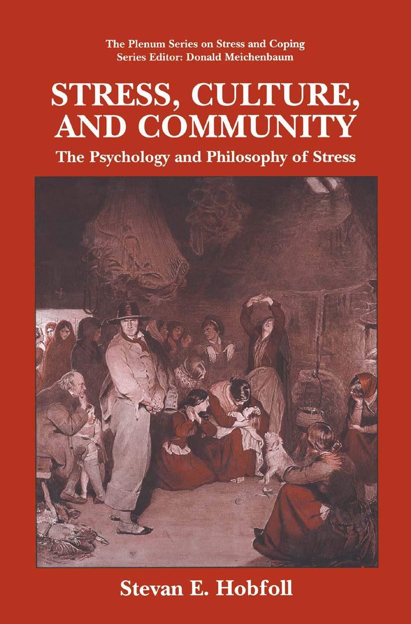 Stress, Culture, and Community: The Psychology and Philosophy of Stress (The Springer Series in Social Clinical Psychology)