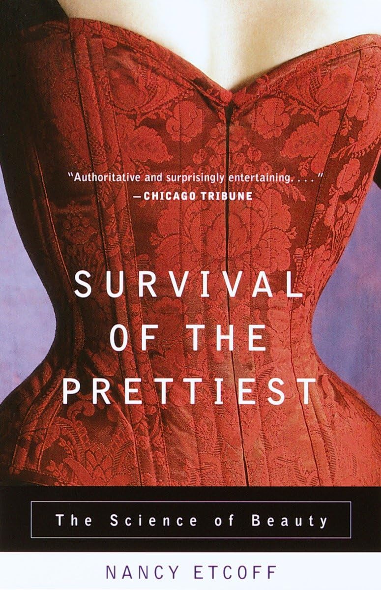 Survival of the Prettiest: The Science of Beauty by Etcoff