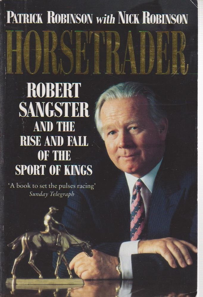 Horsetrader: Robert Sangster and the Rise and Fall of the Sp