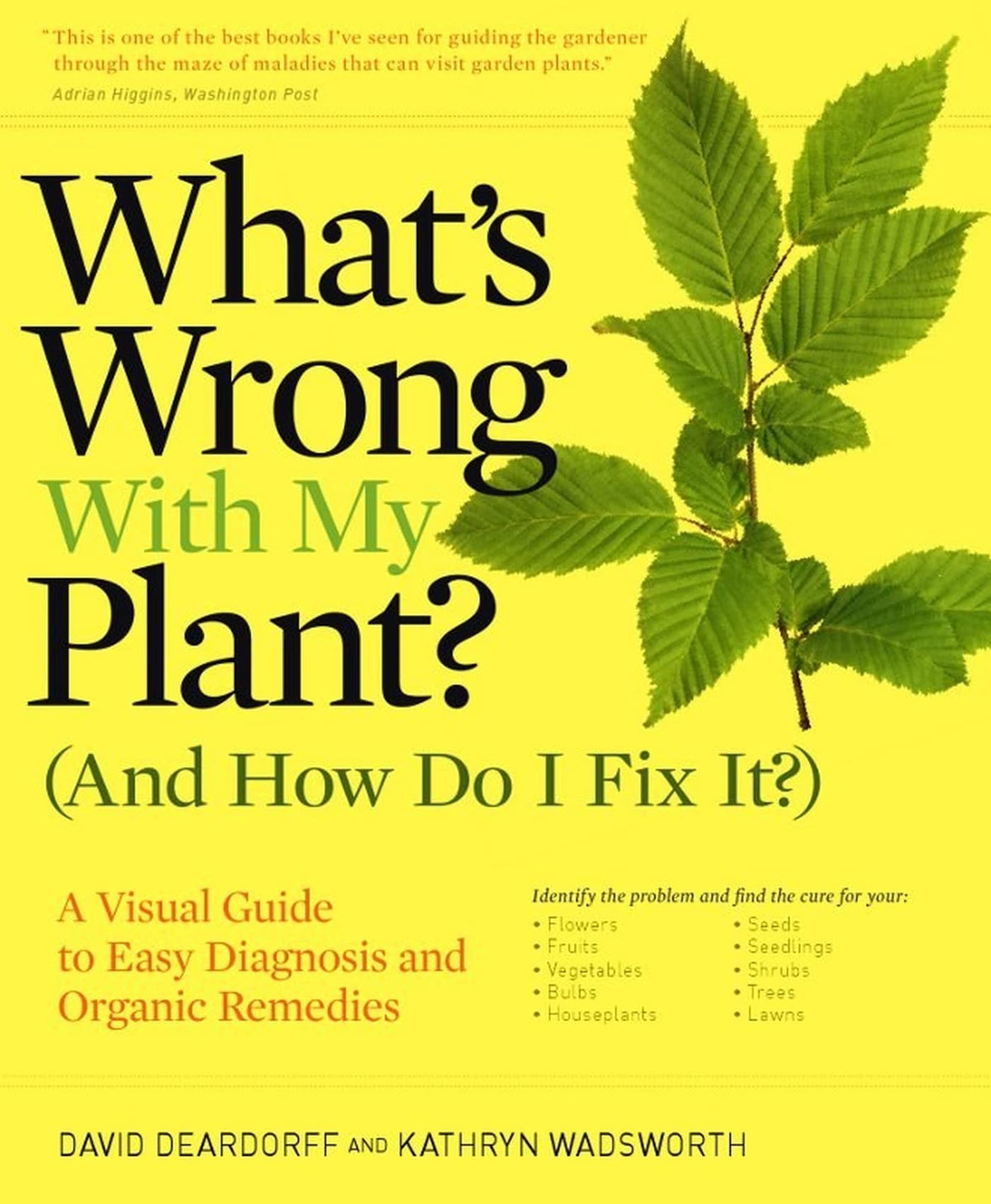 What's Wrong With My Plant? (And How Do I Fix It?): A Visual Guide to Easy Diagnosis and Organic Remedies (Whats Wrong Series)
