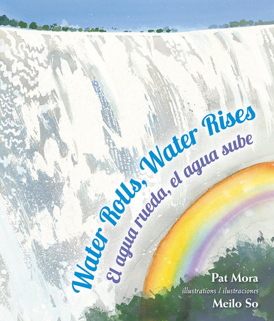Water Rolls, Water Rises / El agua rueda, el agua sube (English and Spanish Edition)
