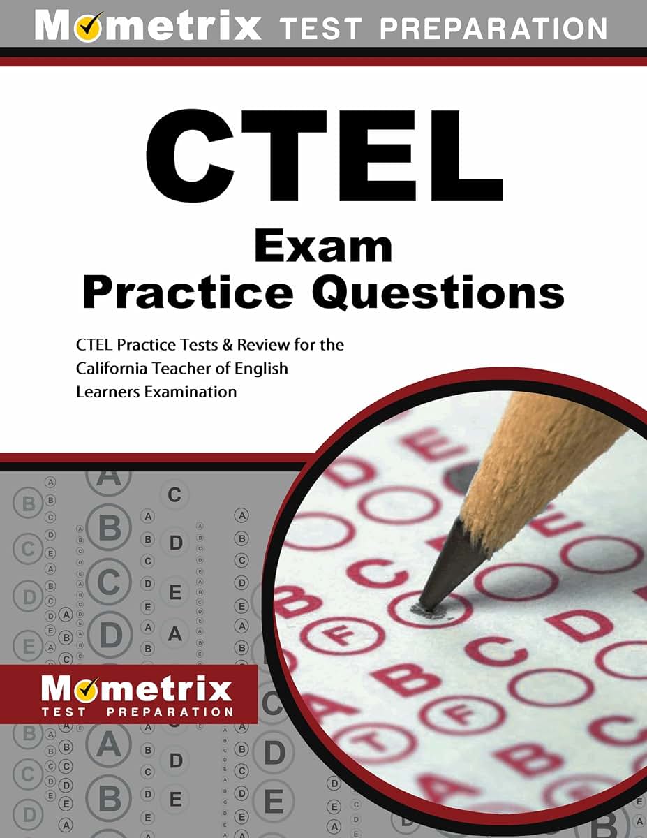 CTEL Exam Practice Questions: CTEL Practice Tests & Review for the California Teacher of English Learners Examination
