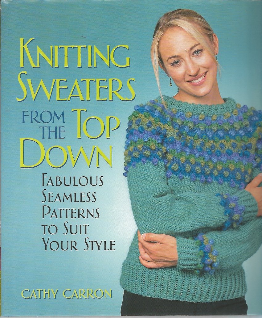 Knitting Sweaters from the Top Down: Fabulous Seamless Patterns to Suit Your Style