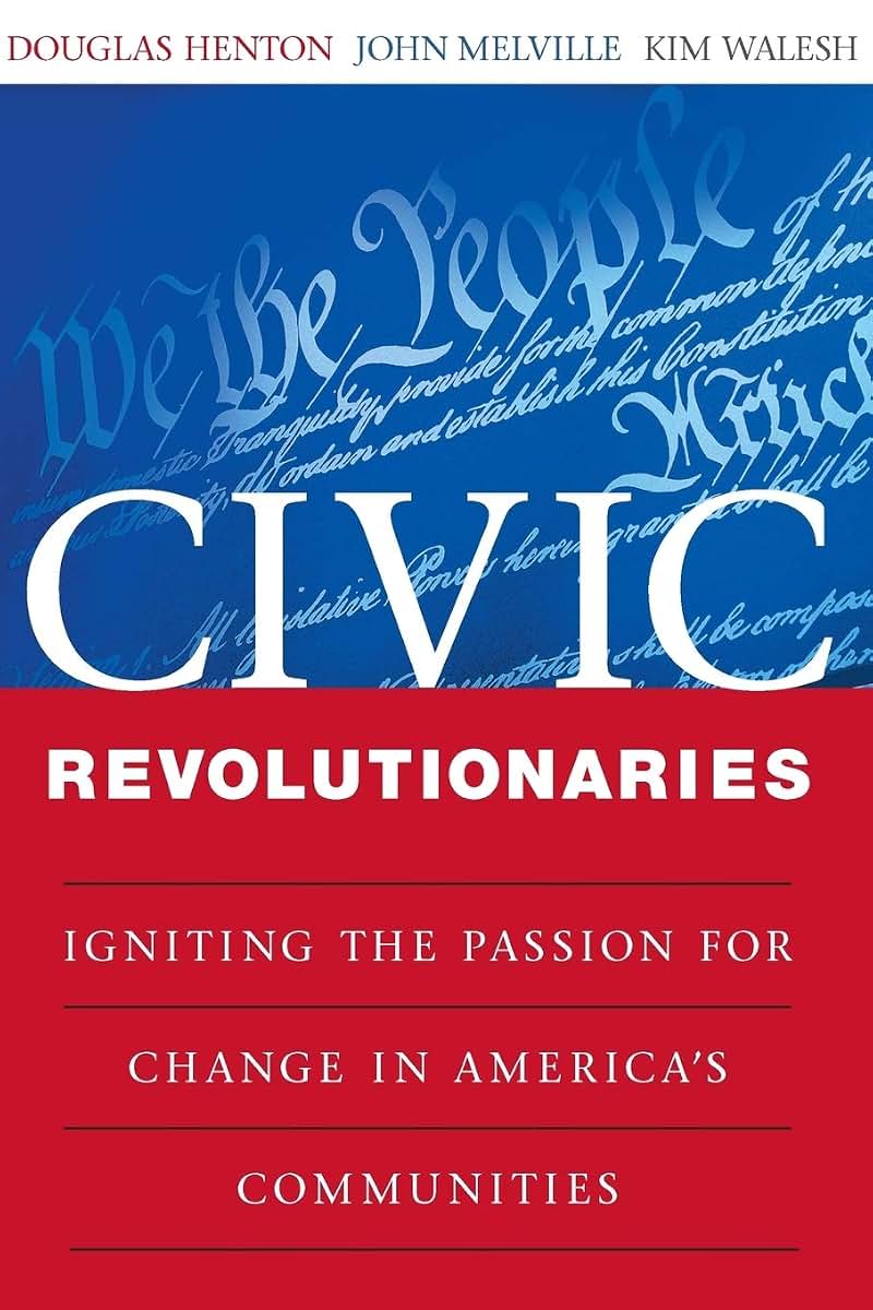 Civic Revolutionaries: Igniting the Passion for Change in America's Communities