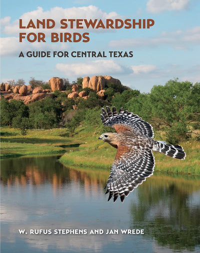 Land Stewardship for Birds: A Guide for Central Texas (Myrna and David K. Langford Books on Working Lands)